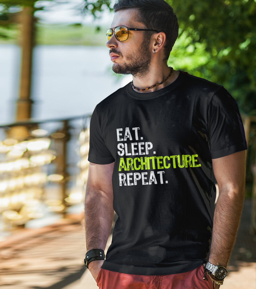 Eat Sleep Architecture Repeat Architect T-Shirt