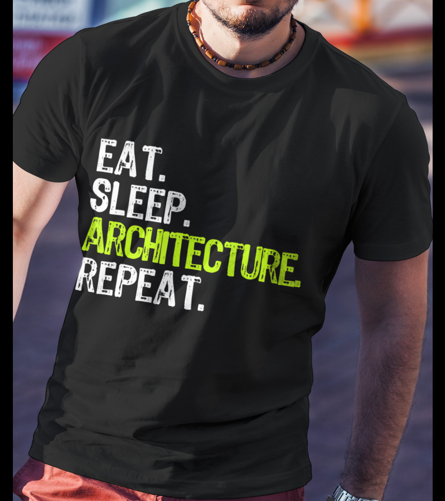 Eat Sleep Architecture Repeat Architect T-Shirt