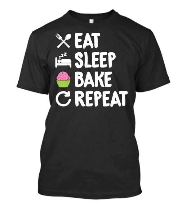 Eat Sleep Bake Repeat Bakery Funny Best Cupcake Icons T-Shirt