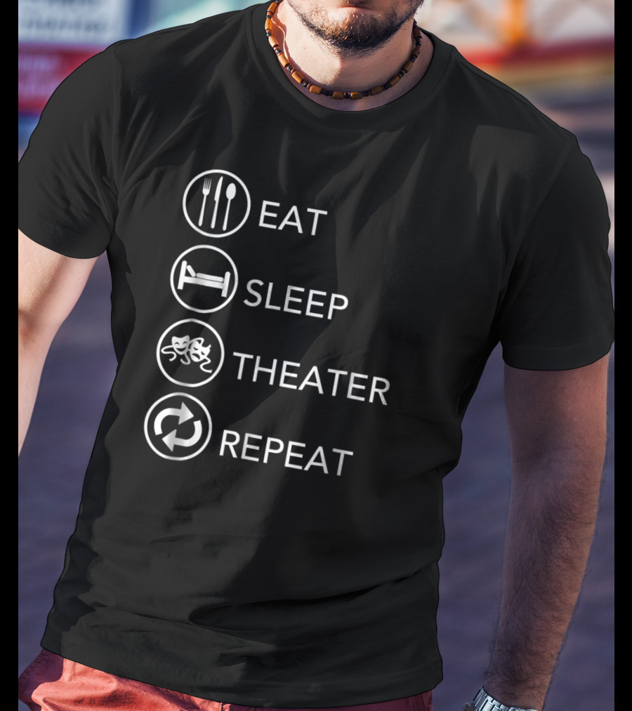 Eat Sleep Theater Repeat Thespian Life Icons T-Shirt