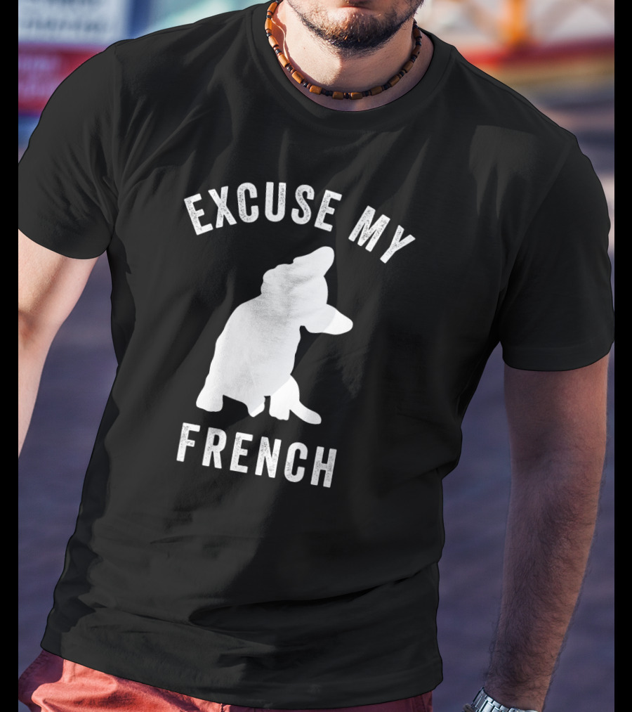 Excuse My French Funny Bulldog Lover T-Shirt