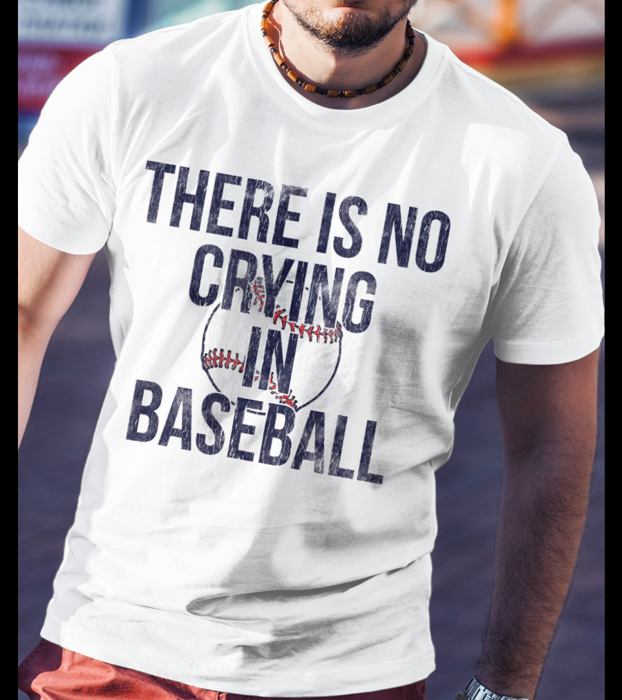 There Is No Crying In Baseball First Base T-Shirt