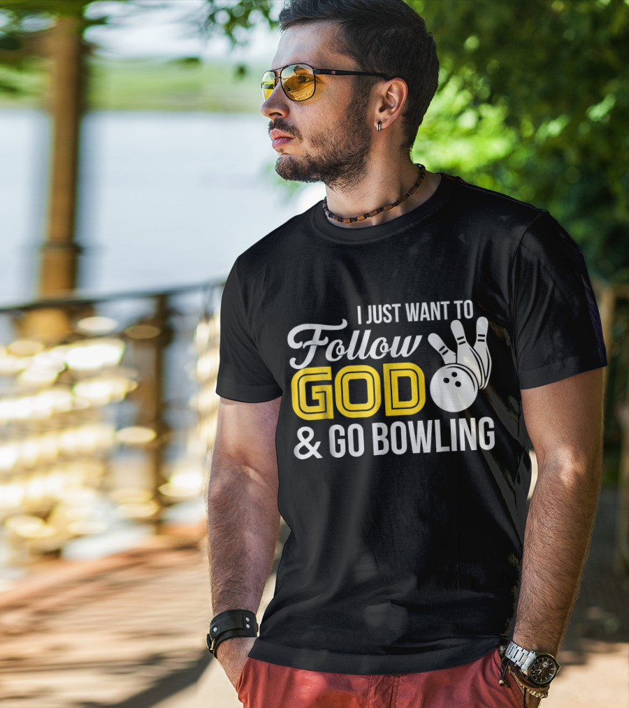 I Just Want To Follow God And Go Bowling Christian Bo T-Shirt
