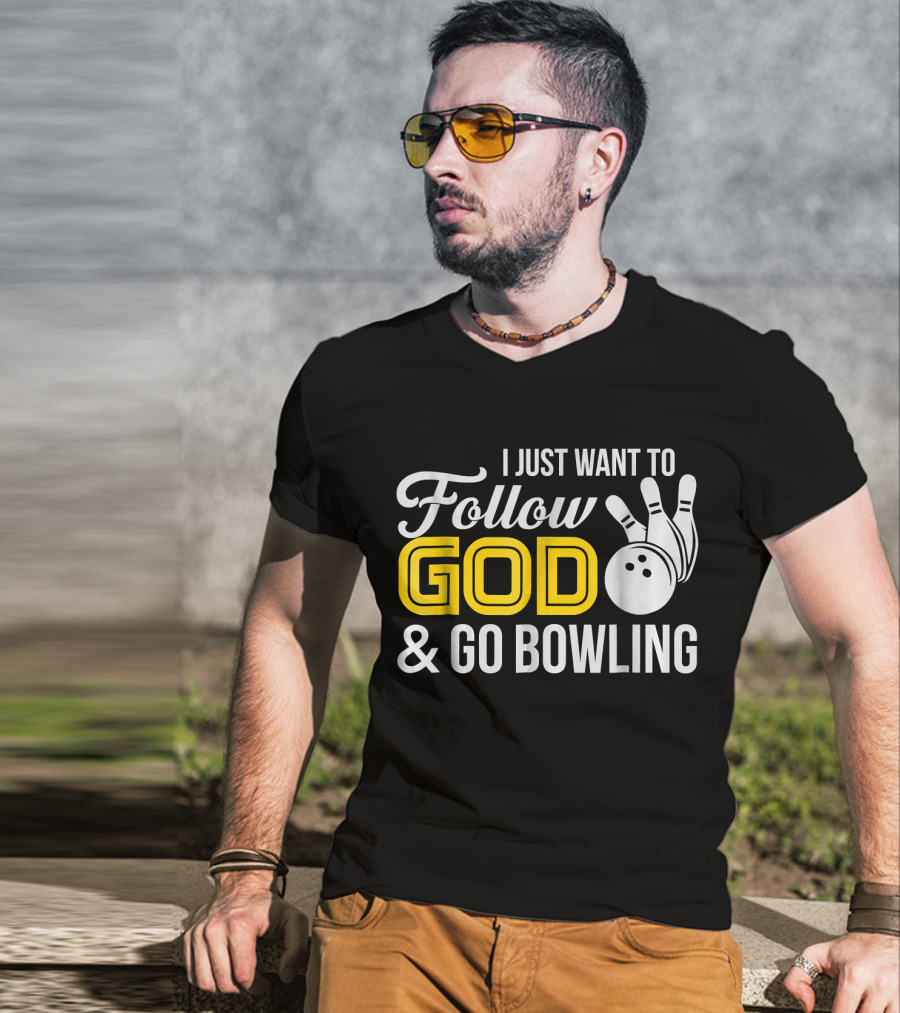 I Just Want To Follow God And Go Bowling Christian Bo T-Shirt