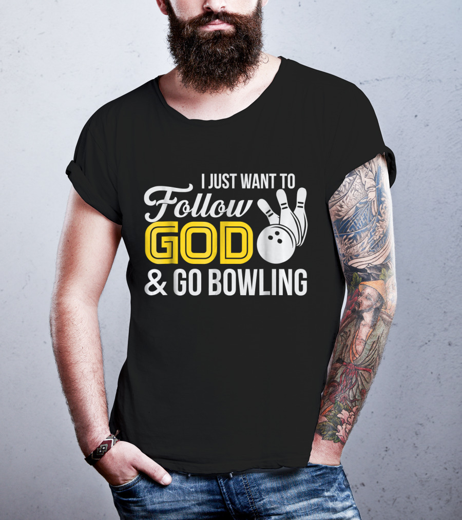 I Just Want To Follow God And Go Bowling Christian Bo T-Shirt