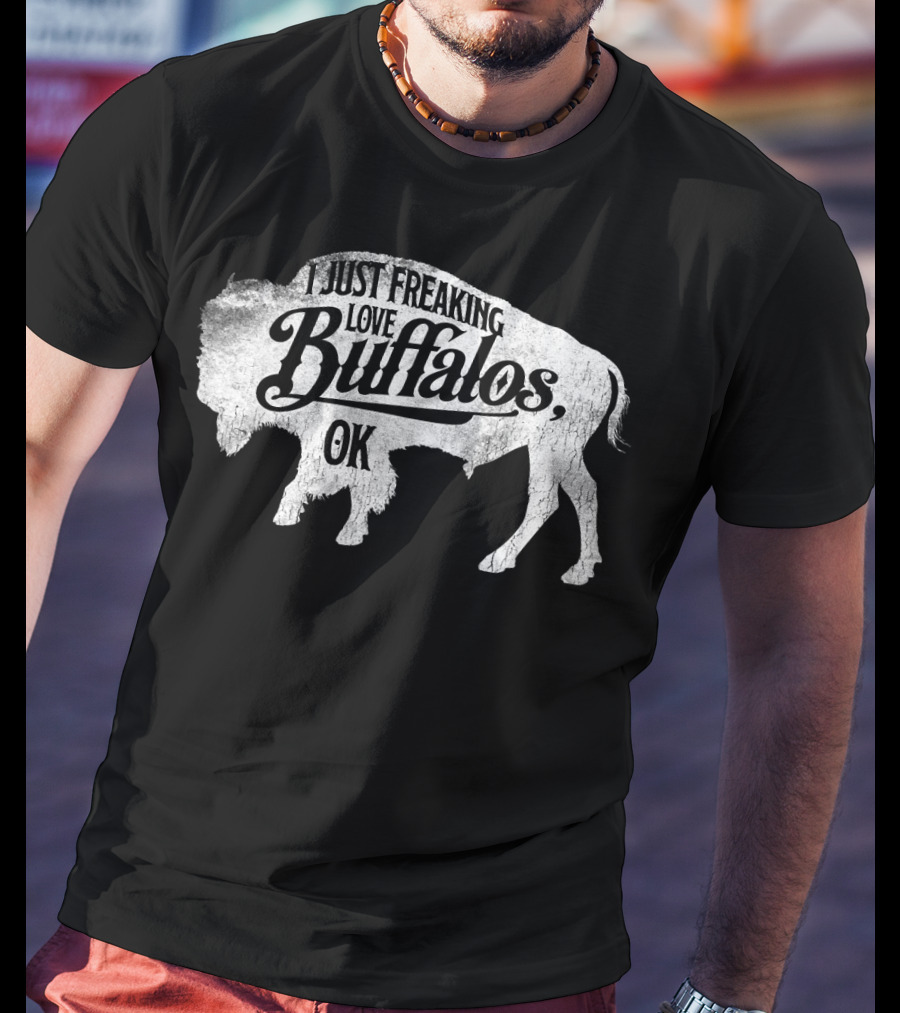 I Just Freaking Love Buffalos, OK T-Shirt