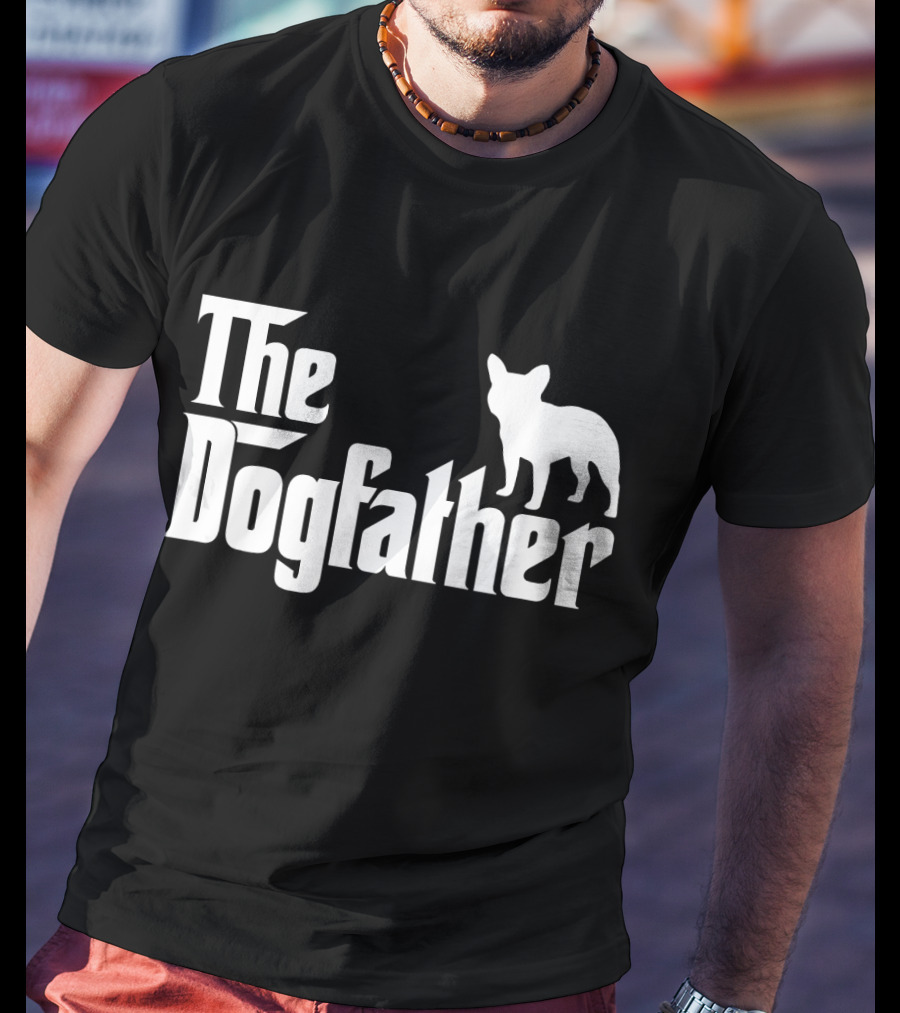 The Dogfather French Bulldog Father's Day T-Shirt
