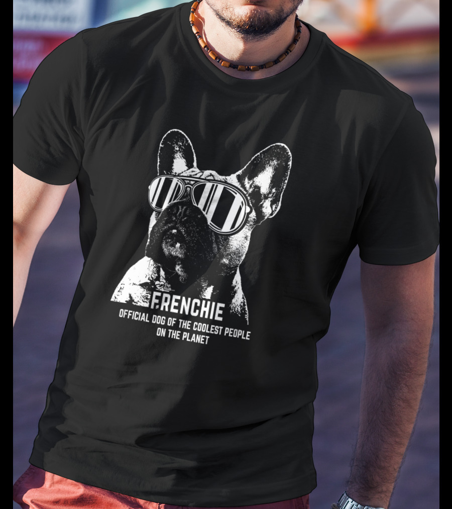 Frenchie Official Dog Of The Coolest People On The Planet T-Shirt