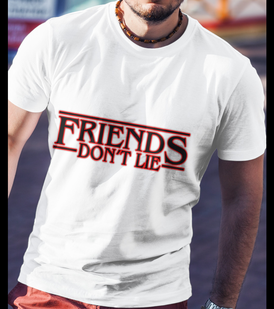 Friends Don't Lie Hawkins Inspired T-Shirt