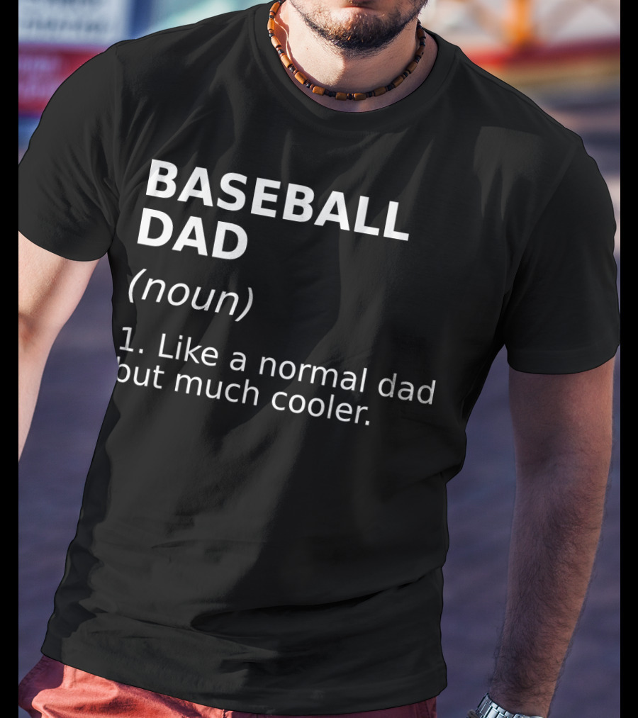 Baseball Dad Noun Like A Normal Dad But Much Cooler T-Shirt