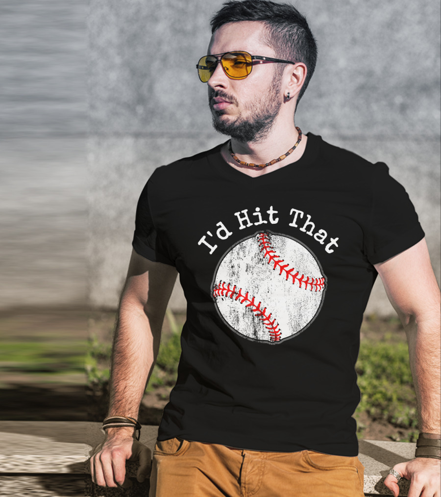 I'd Hit That Funny Baseball T-Shirt
