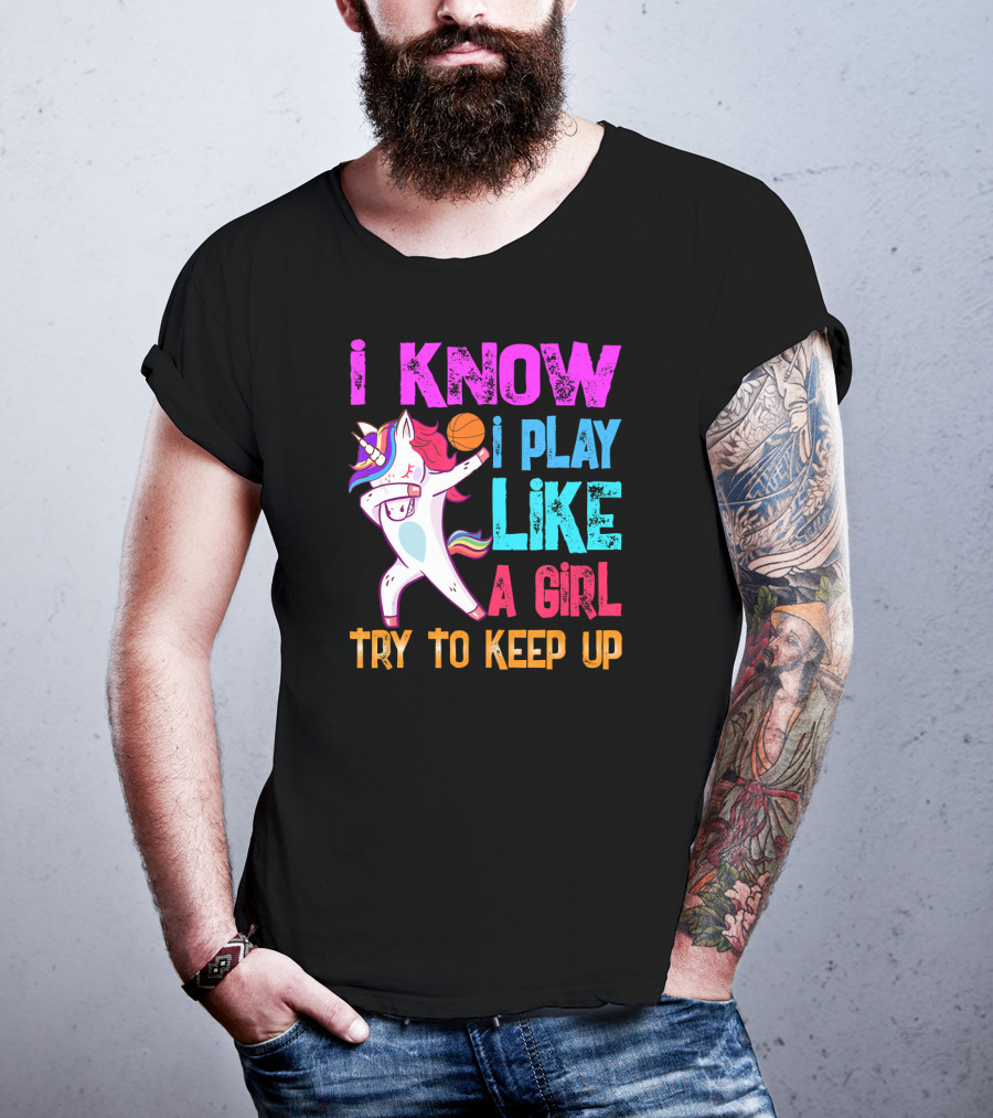 Funny Basketball Unicorn Dab I Know I Play Like A Girl Try To Keep Up T-Shirt