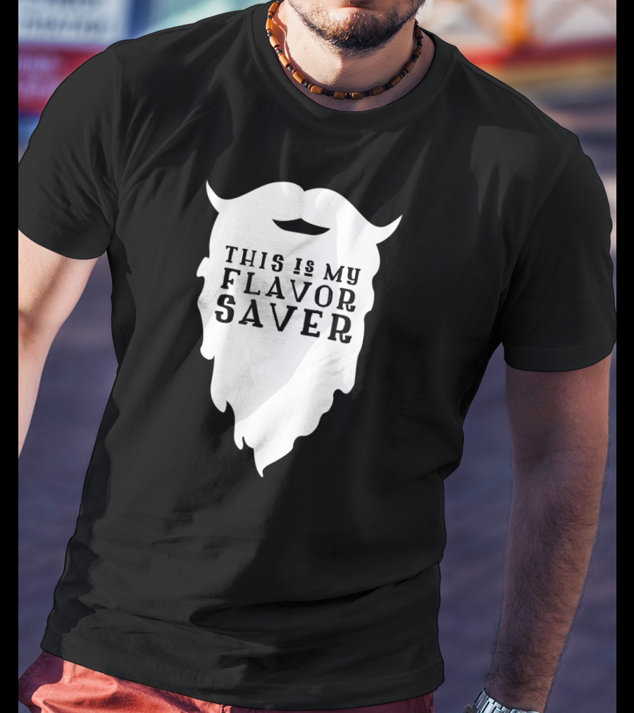 Funny Beard This Is My Flavor Saver T-Shirt