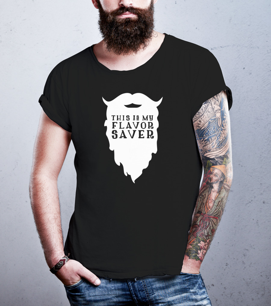 Funny Beard This Is My Flavor Saver T-Shirt