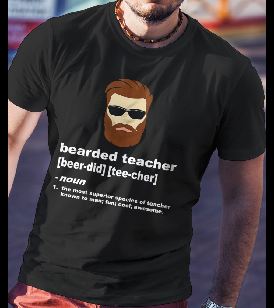 Bearded Teacher Noun Superior Species Of Teacher Fun Cool Awesome T-Shirt