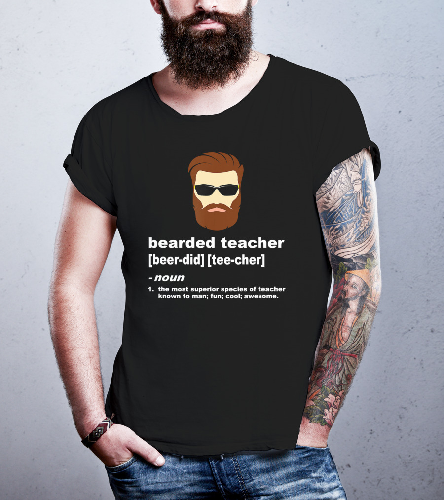 Bearded Teacher Noun Superior Species Of Teacher Fun Cool Awesome T-Shirt