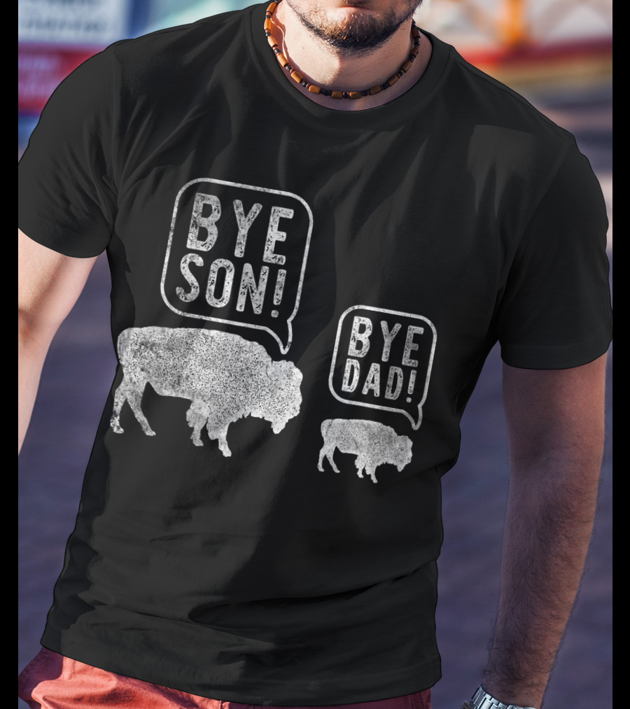 Bison Bye Son Bye Dad Joke Conversation T-Shirt