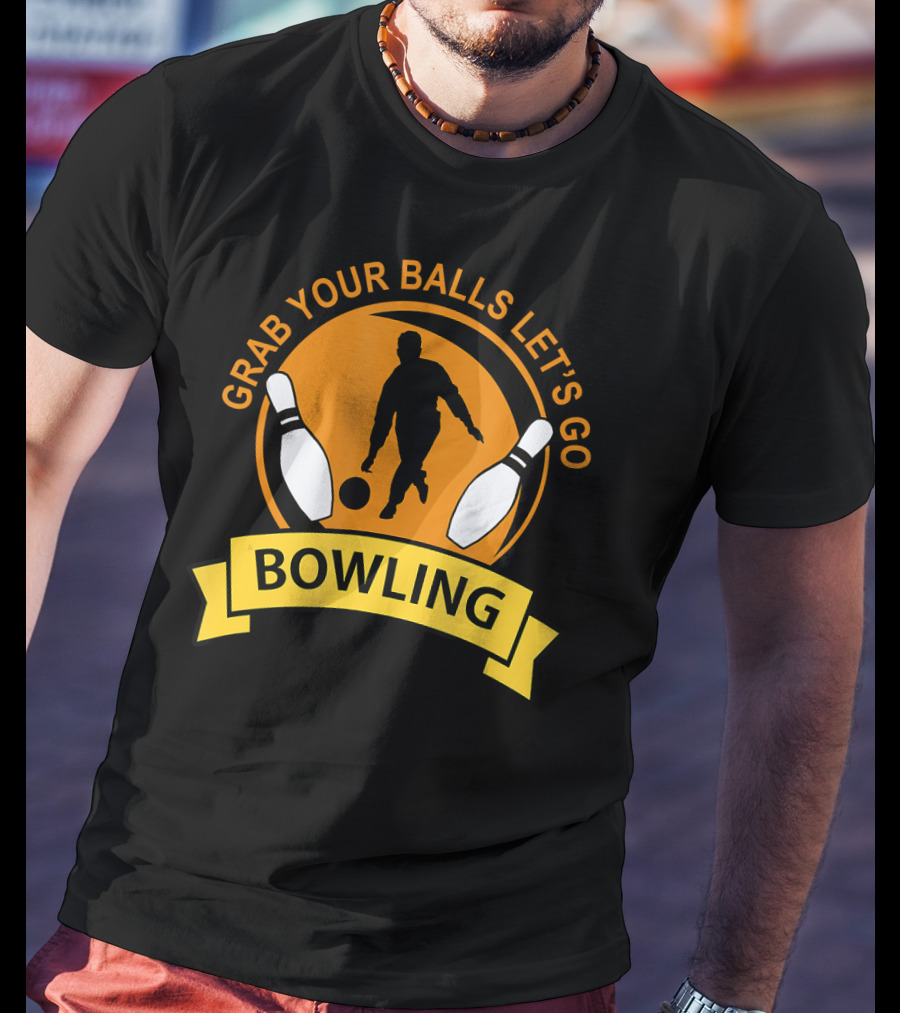 Grab Your Balls Let's Go Bowling Club T-Shirt