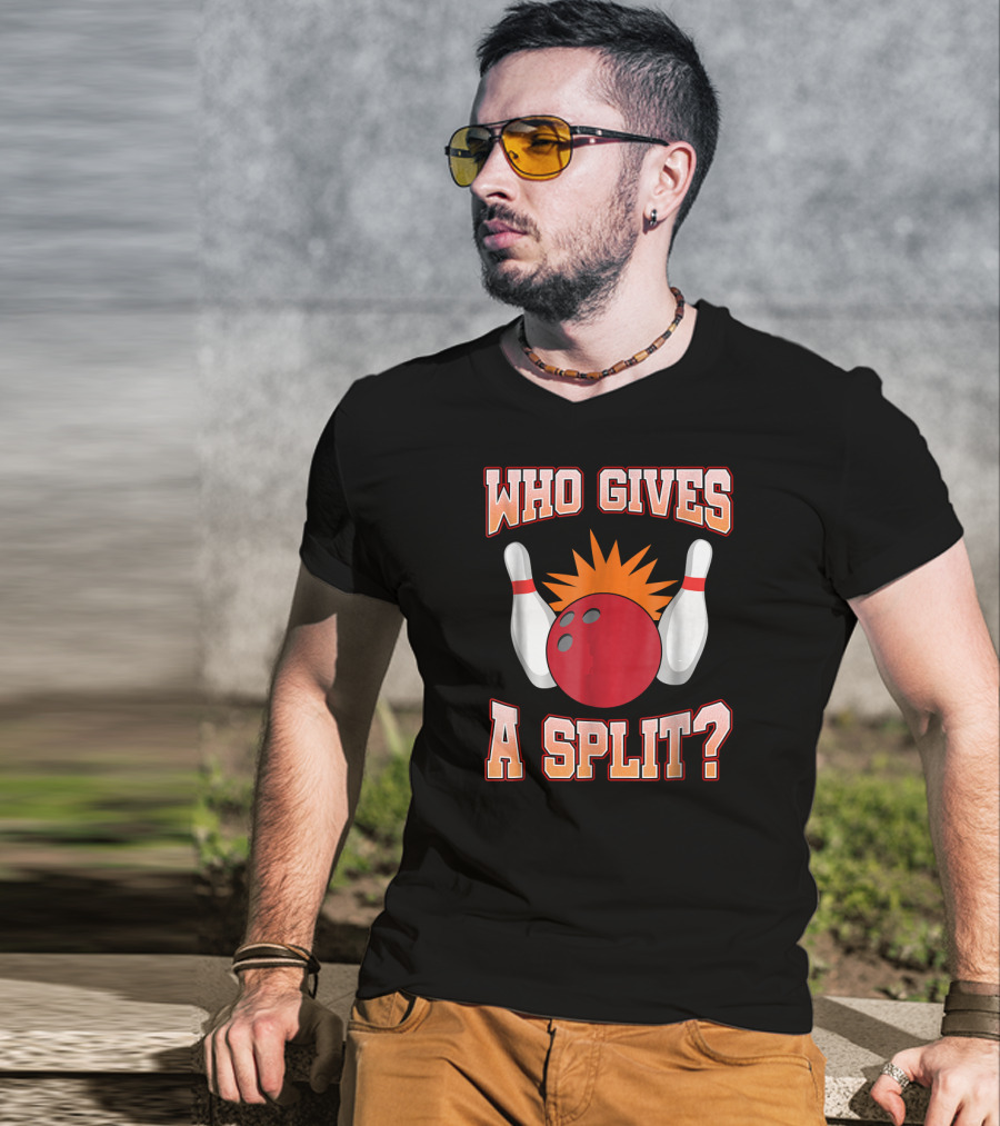 Funny Bowling Team Who Gives A Split Bowling Pins And Ball T-Shirt