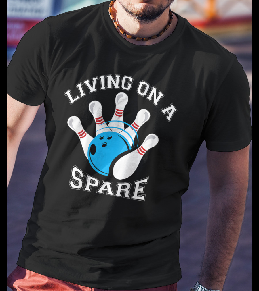Living On A Spare Bowling Humor With Pins And Ball T-Shirt