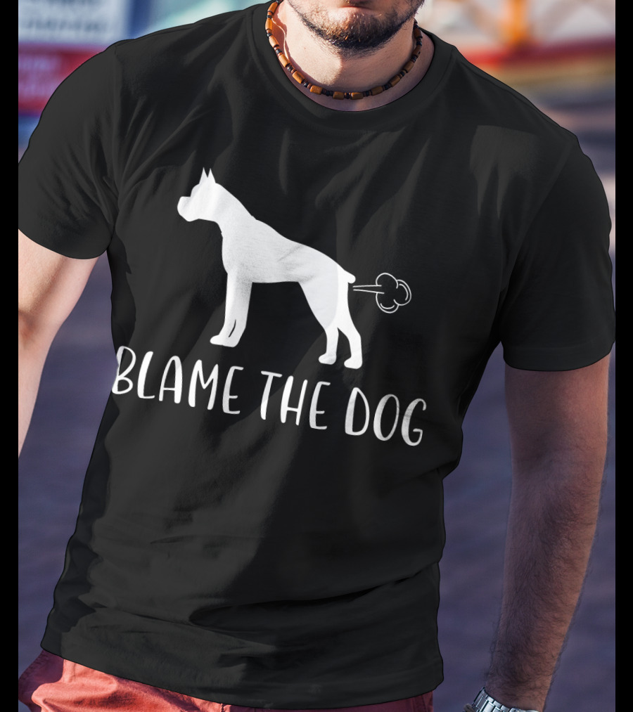 Blame The Dog Funny Boxer Dog Best Bo T-Shirt