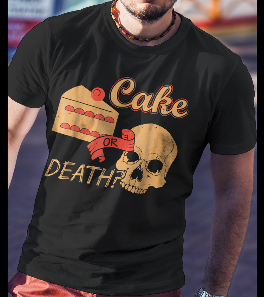 Cake Or Death Funny Skull Joke Humor LOL T-Shirt
