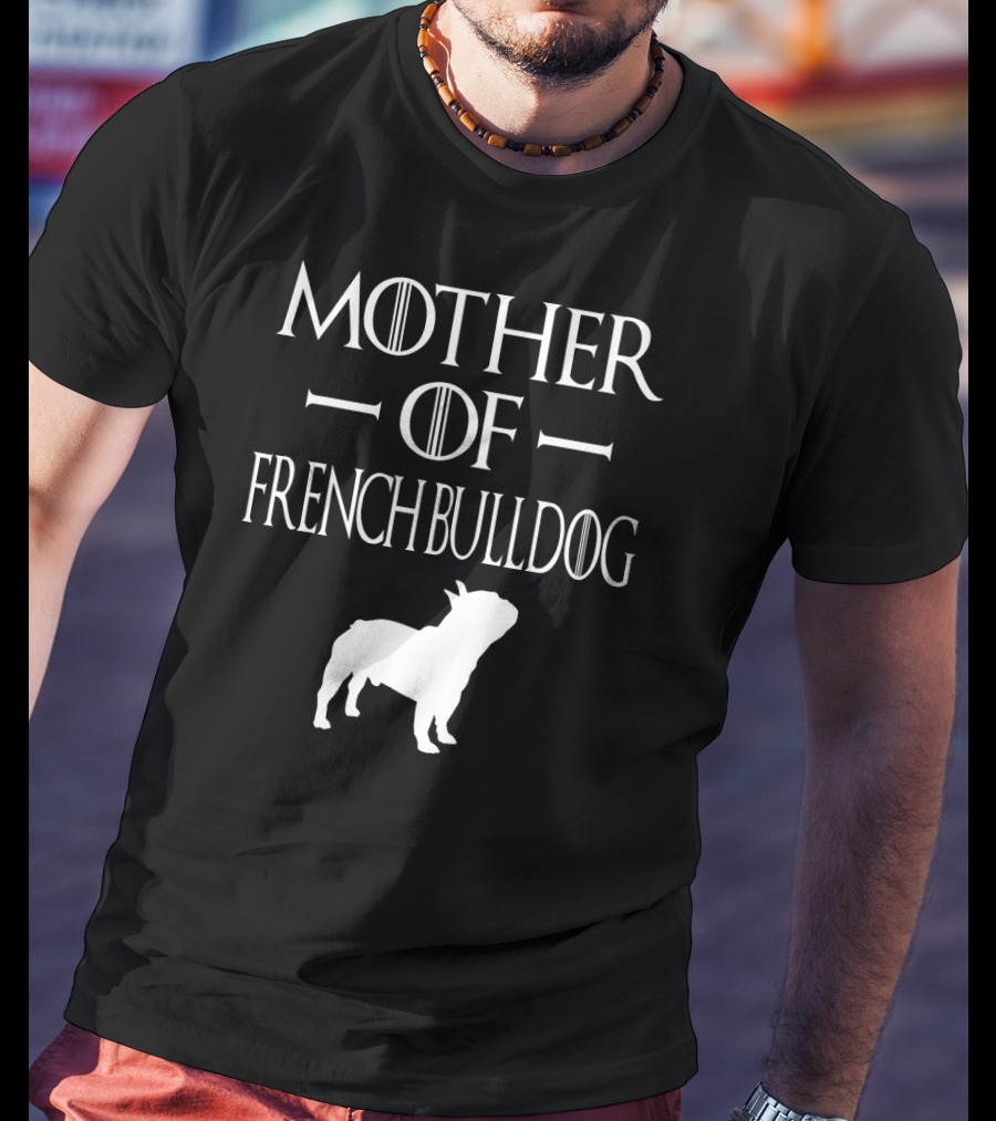 Mother Of French Bulldog T-Shirt