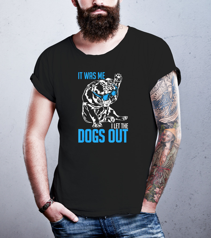 It Was Me I Let The Dogs Out Funny English Bulldog T-Shirt