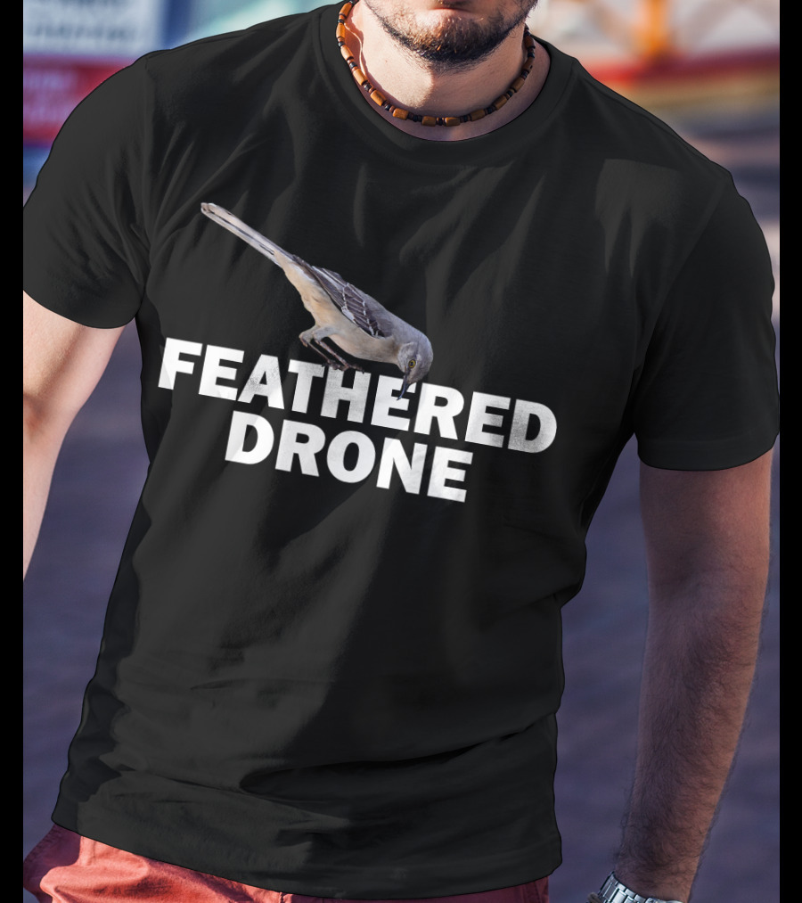 Feathered Drone Funny Bird Aren't T-Shirt
