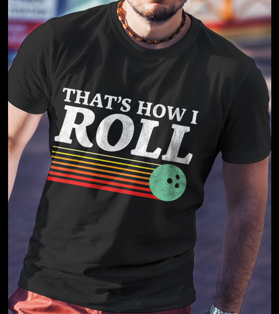 That's How I Roll Bowling Retro Style Stripes T-Shirt