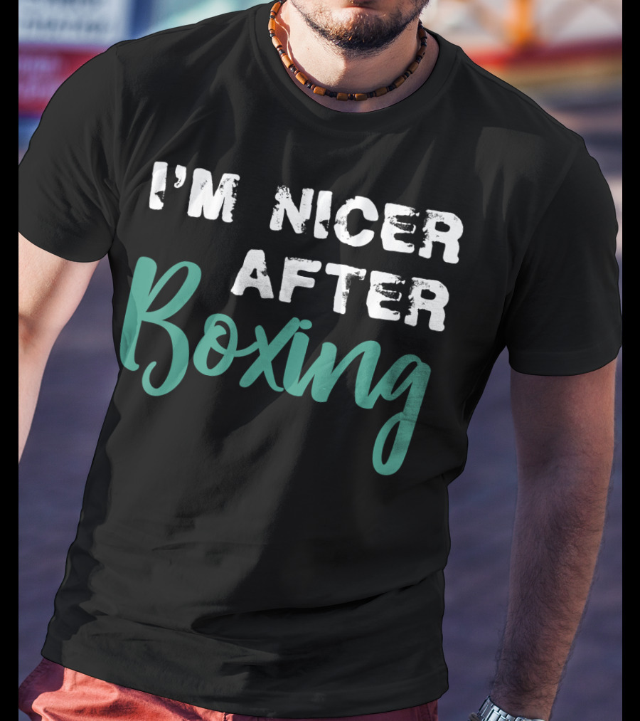 I'm Nicer After Boxing T-Shirt