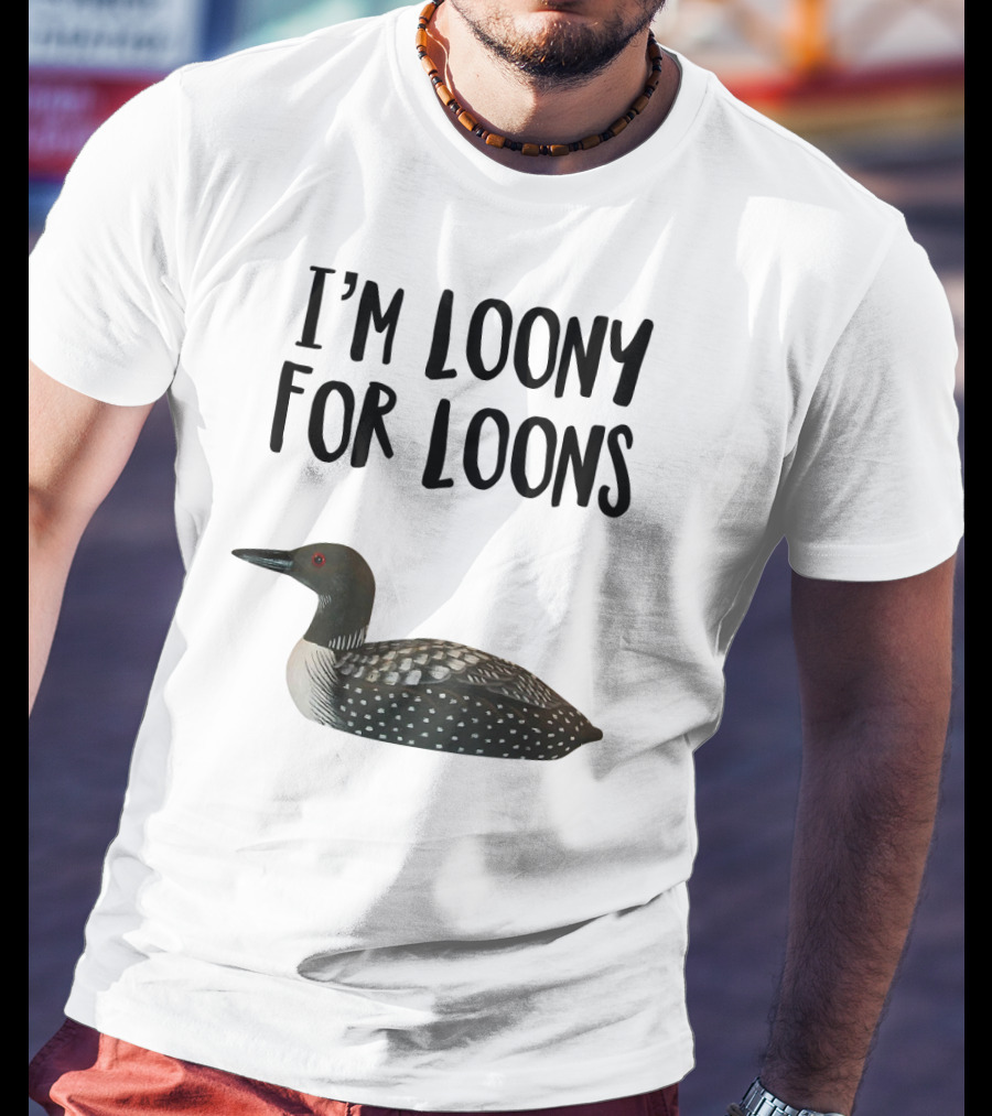 I'm Loony For Loons T-Shirt