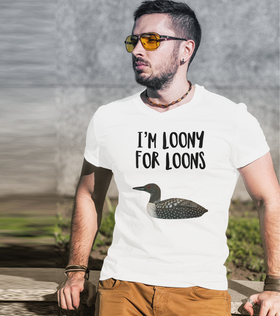 I'm Loony For Loons T-Shirt