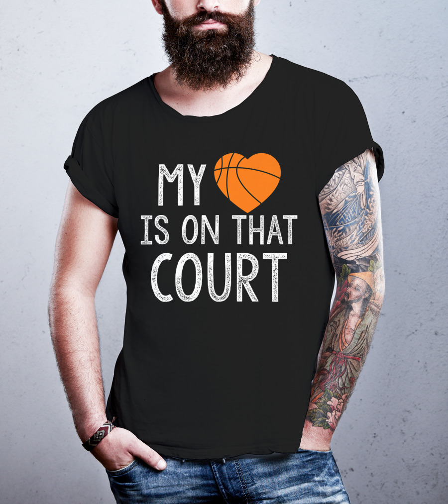 Funny My Heart Is On That Court Basketball T-Shirt