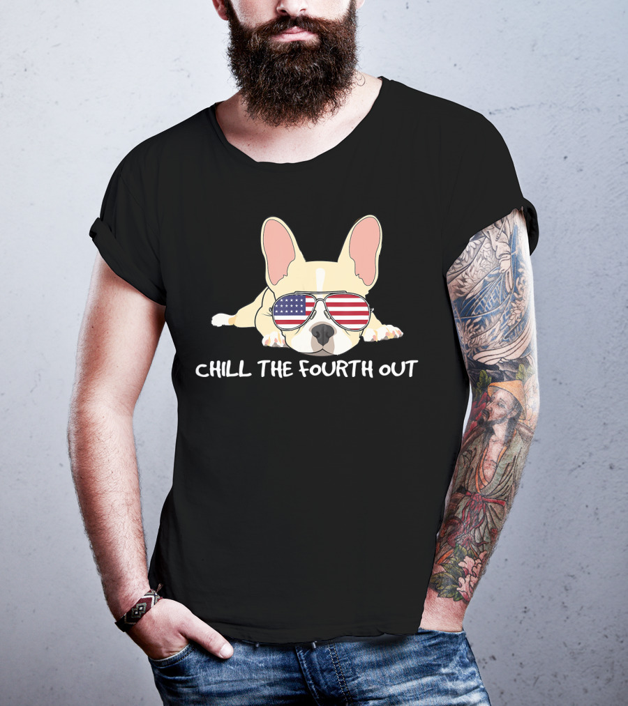 Chill The Fourth Out Funny Patriotic French Bulldog With American Flag Glasses T-Shirt
