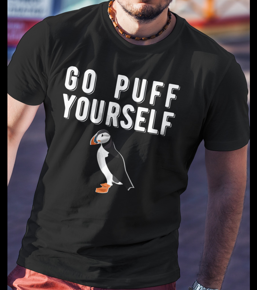 Go Puff Yourself Funny Puffin T-Shirt