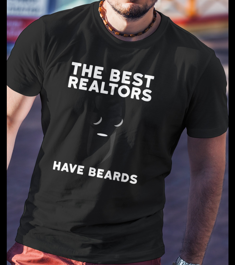 The Best Realtors Have Beards T-Shirt
