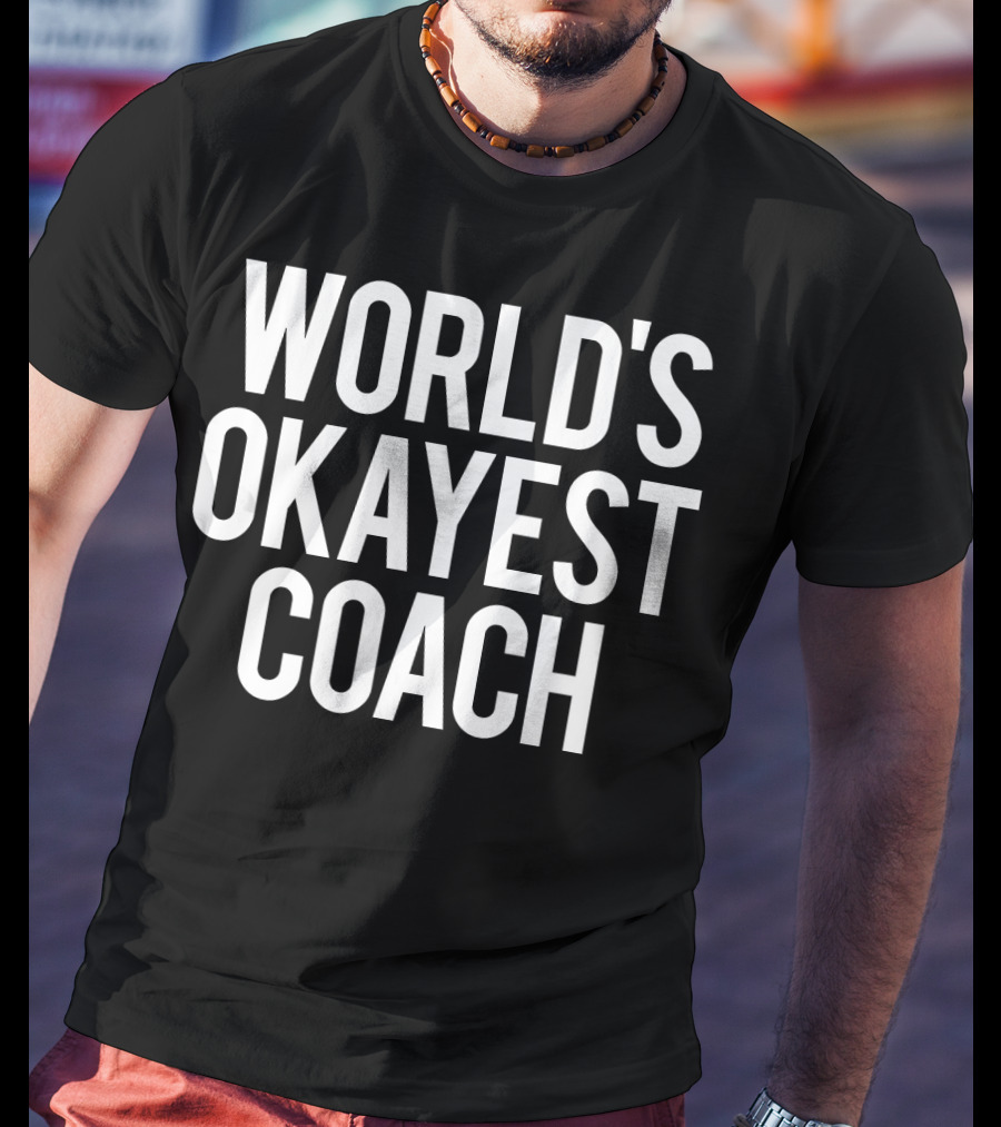 World's Okayest Coach Funny Workout Spo T-Shirt