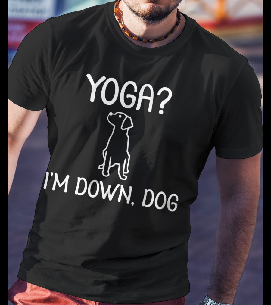 Yoga I'm Down Dog Funny Family Joke T-Shirt