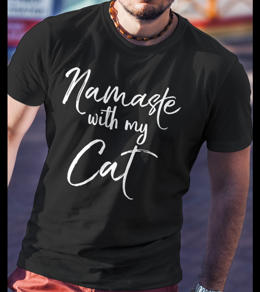 Namaste With My Cat Funny Yoga Quote For Cat Lovers Cute Namaste T-Shirt