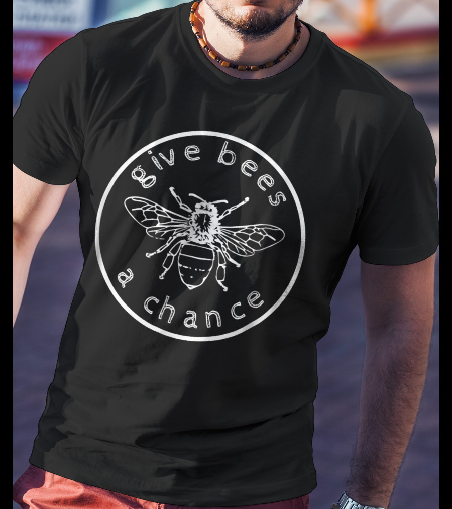 Give Bees A Chance Bee Keeper Honey Bee T-Shirt