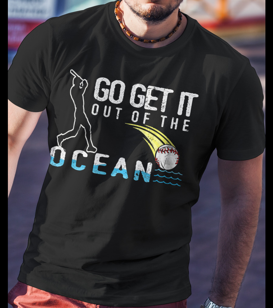 Go Get It Out Of The Ocean Baseball Home Run Swing Iconic Sports Phrase T-Shirt