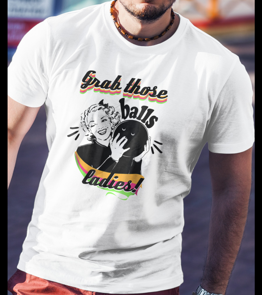 Grab Those Balls Ladies Vintage Bowlin T-Shirt