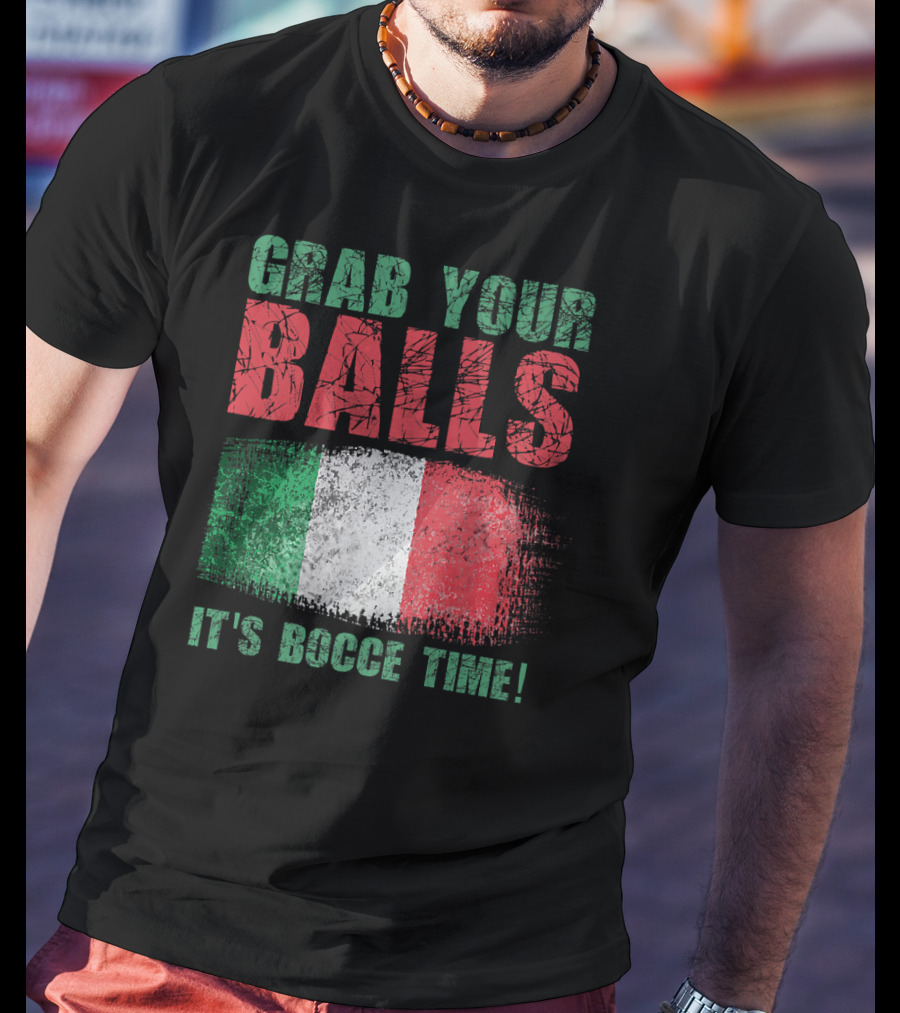 Grab Your Balls It's Bocce Time Italian Flag T-Shirt
