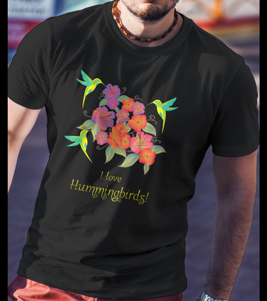 I Love Hummingbirds Flowers And Hummingbirds T-Shirt
