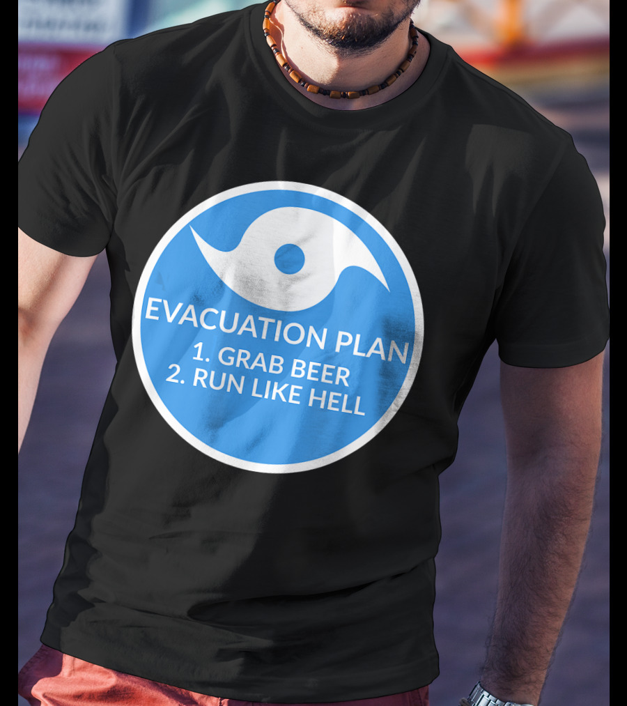 Evacuation Plan Grab Beer Run Like Hell Hurricane T-Shirt