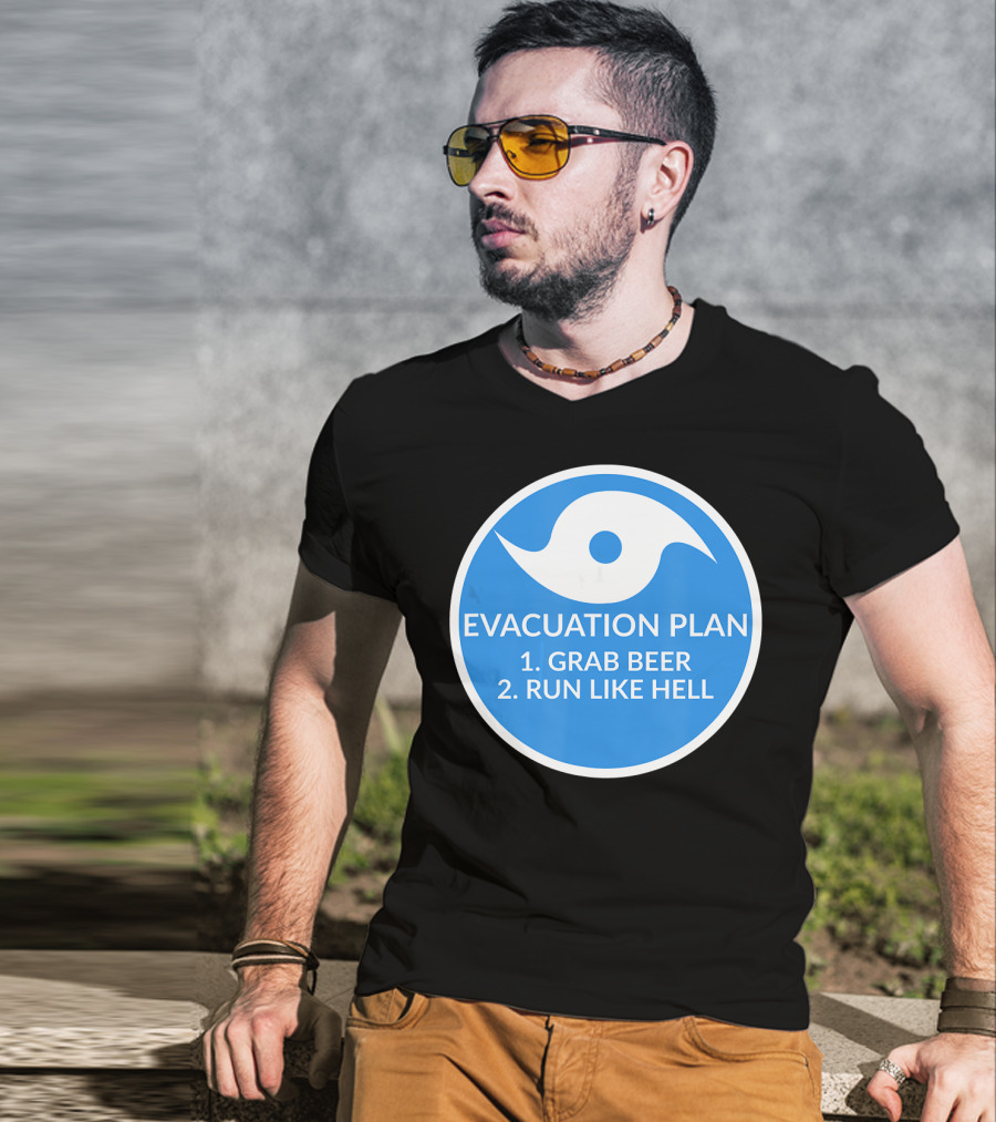 Evacuation Plan Grab Beer Run Like Hell Hurricane T-Shirt
