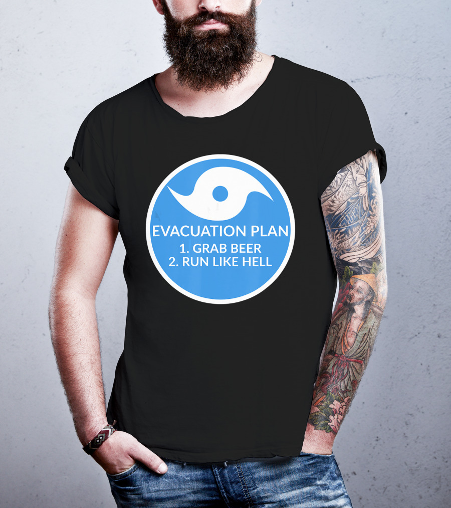 Evacuation Plan Grab Beer Run Like Hell Hurricane T-Shirt