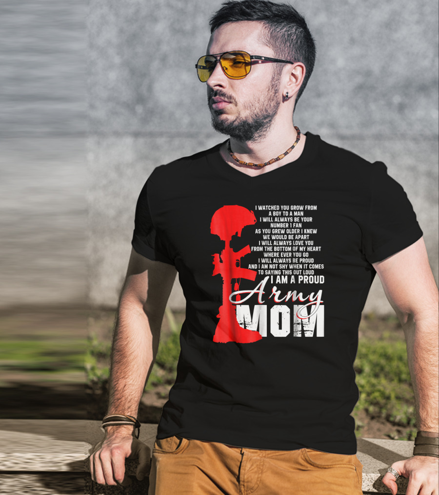 I Am A Proud Army Mom I Will Always Love You Forever Proud T-Shirt