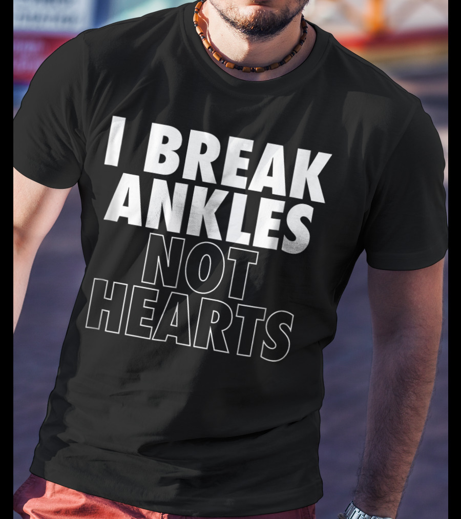 I Break Ankles Not Hearts Basketball T-Shirt